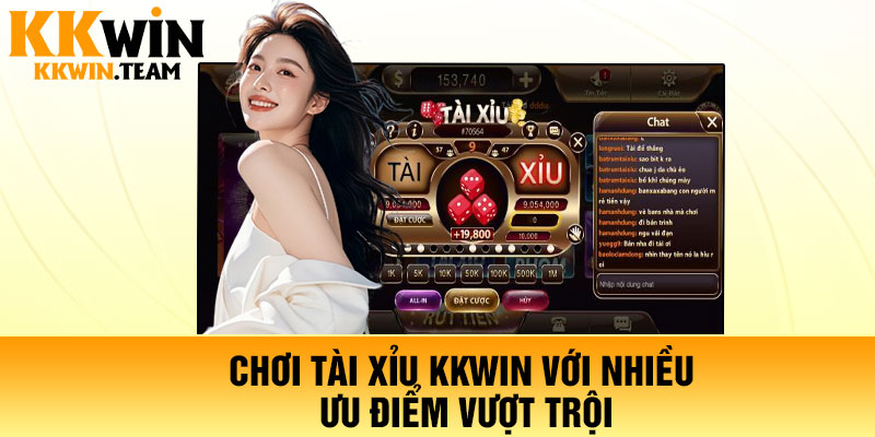 Chơi tài xỉu KKWin với nhiều ưu điểm vượt trội
