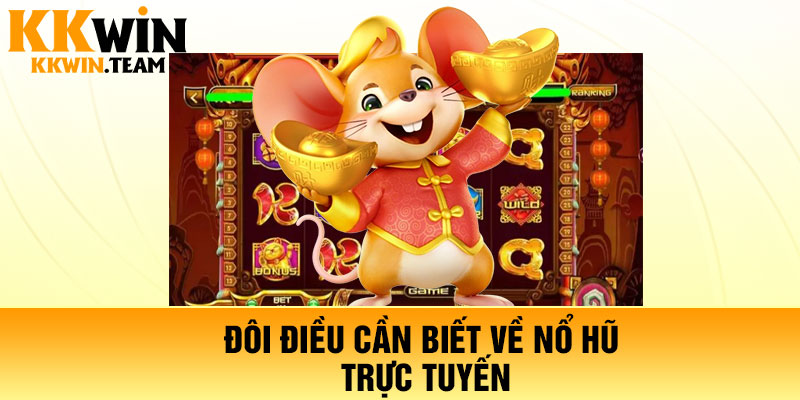 Đôi điều cần biết về nổ hũ trực tuyến