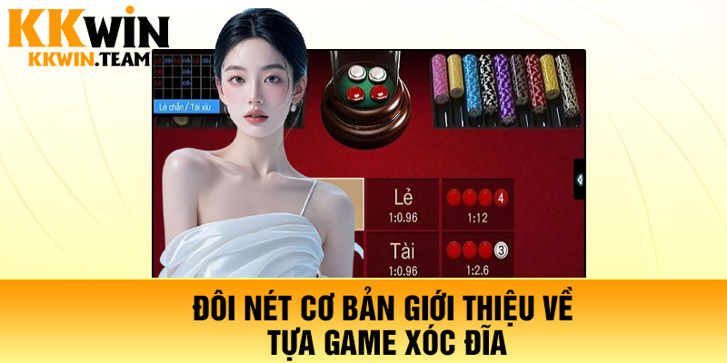 Đôi nét cơ bản giới thiệu về tựa game xóc đĩa