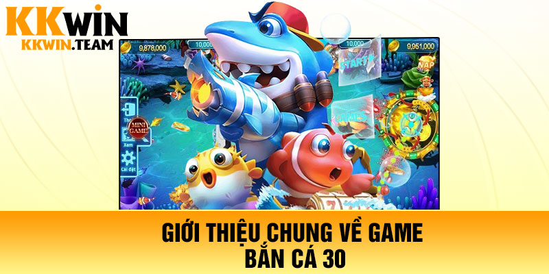 Giới thiệu chung về game bắn cá 30