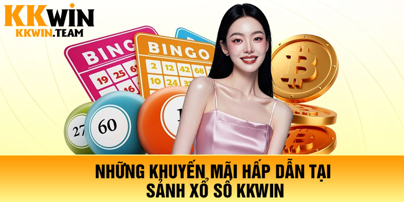 Những khuyến mãi hấp dẫn tại sảnh xổ số KKWin