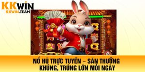 Nổ Hũ Trực Tuyến – Săn Thưởng Khủng, Trúng Lớn Mỗi Ngày