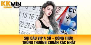 Soi Cầu Vip 4 Số – Công Thức Trúng Thưởng Chuẩn Xác Nhất