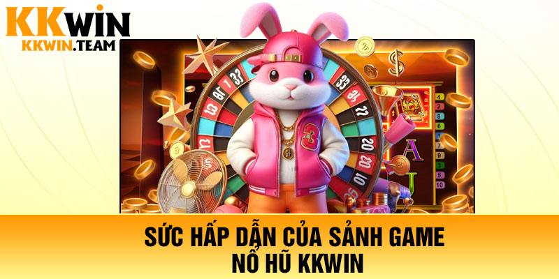 Sức hấp dẫn của sảnh game nổ hũ KKWin