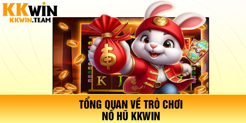Tổng quan về trò chơi nổ hũ KKWin 