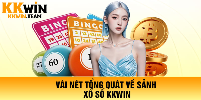 Vài nét tổng quát về sảnh xổ số KKWin